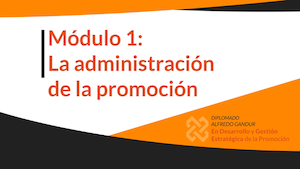 MÓDULO 1: LA ADMINISTRACIÓN DE LA PROMOCIÓN